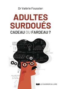 Adultes surdoués, cadeau ou fardeau ?