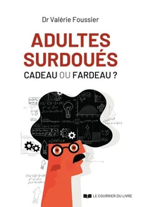 Adultes surdoués, cadeau ou fardeau ?