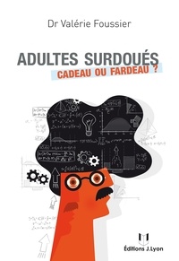 Valérie Foussier - Adultes surdoués - Cadeau ou fardeau ?.