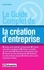 Le guide complet de la création d'entreprise