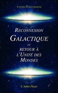 Valérie Furstenberger - Reconnexion galactique et retour à l'unité des mondes.