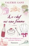 Valérie Gans - Le Chef est une femme - "Elle a des recettes pour tout... sauf pour l'amour".