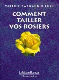 Valérie Garnaud - Comment tailler vos rosiers.