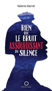 Valérie Garrel - Rien que le bruit asssourdissant du silence.