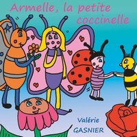 Valérie Gasnier - Armelle la petite coccinelle.