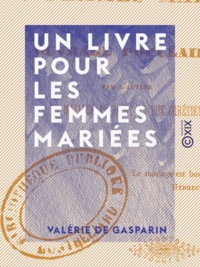 Valérie Gasparin (de) - Un livre pour les femmes mariées - Ouvrage populaire.