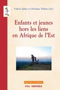 Valérie Golaz et Christian Thibon - Enfants et jeunes hors les liens en Afrique de l'Est.