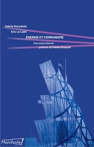 Valérie Goncalves et Eric Le Lann - Energie et communisme - Une vision d'avenir.