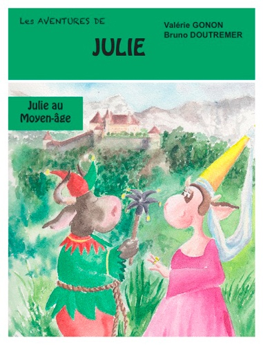 Valérie Gonon et Bruno Doutremer - Julie au Moyen-Age.