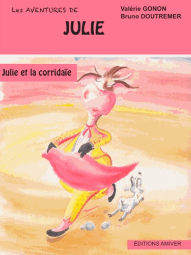 Valérie Gonon et Bruno Doutremer - Julie et la corridaïe.