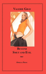 Valerie Gray - Beyond Smut and Evil - A Valerie Gray Reader.