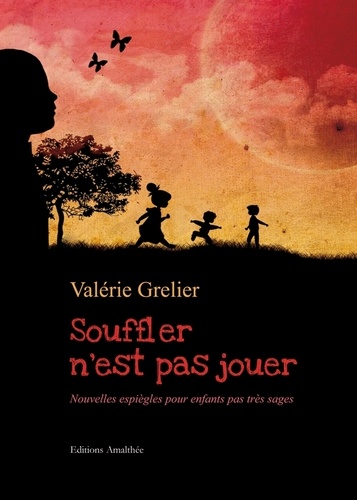 Valérie Grelier - Souffler n'est pas jouer - Nouvelles espiègles pour enfants pas très sages.