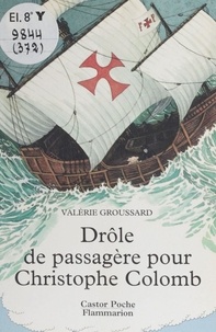 Valérie Groussard - Drôle de passagère pour Christophe Colomb.