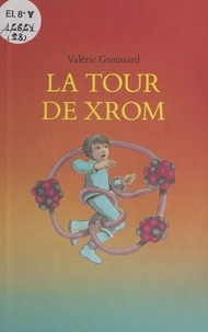 Valérie Groussard - La Tour du Xrom.
