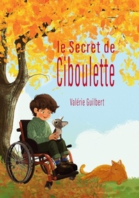 Valérie Guilbert - Le secret de ciboulette - Contes pour aller mieux.