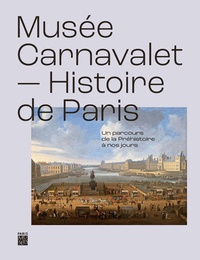 Valérie Guillaume - Musée Carnavalet - Histoire de Paris - Un parcours de la préhistoire à nos jours.