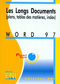 Valérie Guillerme - Word 97 : Les Longs Documents. Plans, Tables Des Matieres, Index.