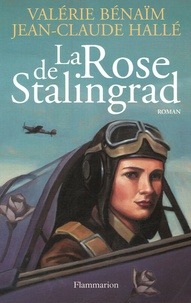 Valérie Hallé-Benaïm - La Rose de Stalingrad.
