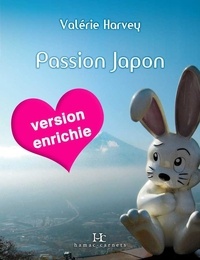 Valérie Harvey - Passion Japon - A la découverte du Japon moderne, version enrichie.