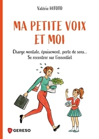 Valérie Hitoto - Ma petite voix et moi - Charge mentale, épuisement, perte de sens... Se recentrer sur l'essentiel.