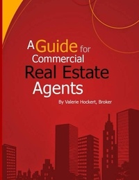  Valerie Hockert, PhD - A Guide for Commercial Real Estate Agents.