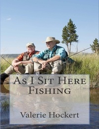  Valerie Hockert, PhD - As I Sit Here Fishing.