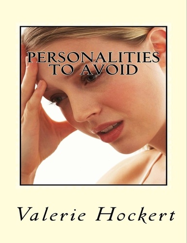  Valerie Hockert, PhD - Personalities to Avoid.