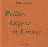 Valérie Huet - Petites leçons de choses.