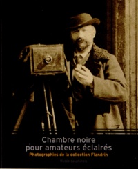 Valérie Huss et Zoé Blumenfeld-Chiodo - Chambre noire pour amateurs éclairés - Photographies de la collection Flandrin.