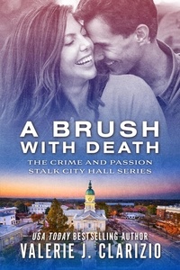  Valerie J. Clarizio - A Brush With Death - Crime and Passion Stalk City Hall, #2.
