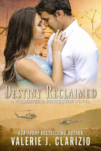  Valerie J. Clarizio - Destiny Reclaimed - A Preserver &amp; Protector Novel.