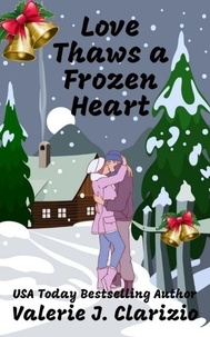  Valerie J. Clarizio - Love Thaws a Frozen Heart.