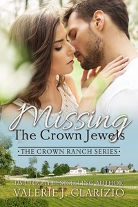  Valerie J. Clarizio - Missing the Crown Jewels - The Crown Ranch Series, #1.