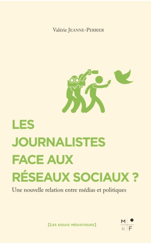 Les journalistes face aux réseaux sociaux ?. Une nouvelle relation entre médias et politiques