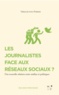Valérie Jeanne-Perrier - Les journalistes face aux réseaux sociaux ? - Une nouvelle relation entre médias et politiques.