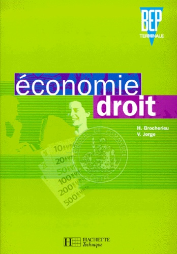 Valérie Jorge et Hervé Brocherieu - Economie droit BEP Tle.
