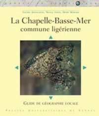 Valérie Jousseaume - La chapelle Basse-Mer, une commune ligérienne. - Guide de géographie locale.