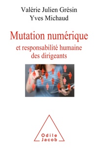 Valérie Julien Grésin et Yves Michaud - Mutation numérique et responsabilité humaine des dirigeants.