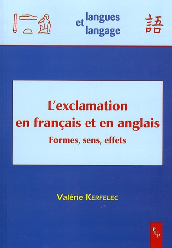 Valérie Kerfelec - L'exclamation en français et en anglais - Formes, sens, effets.