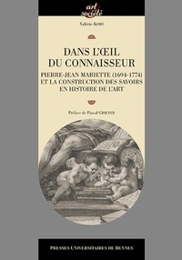 Valérie Kobi - Dans l'oeil du connaisseur - Pierre-Jean Mariette (1694-1774) et la construction des savoirs en histoire de l'art.