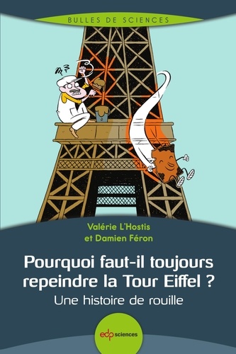 Pourquoi faut-il toujours repeindre la Tour Eiffel ?. Une histoire de rouille