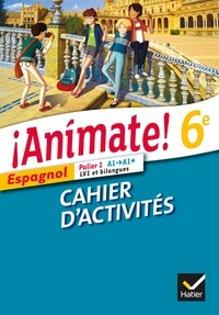 Valérie Laluque et Ana-Maria Palomo Delfa - Espagnol 6e Animate ! - Cahier d'activités.