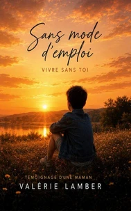 Sans Mode d'emploi Vivre sans toi