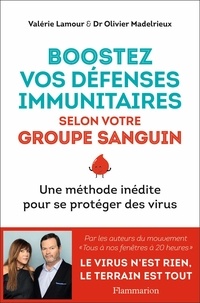 Valérie Lamour et Olivier Madelrieux - Boostez vos défenses immunitaires selon votre groupe sanguin - Une méthode inédite pour se protéger des virus.