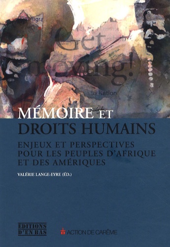 Valérie Lange-Eyre - Mémoire et droits humains - Enjeux et perspectives pour les peuples d'Afrique et des Amériques.