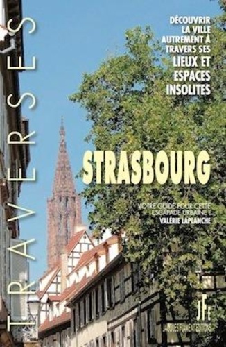 Valérie Laplanche - Strasbourg - Découvrir la ville autrement à travers ses lieux et espaces insolites.