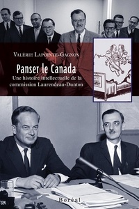 Valérie Lapointe-Gagnon - Panser le Canada - Une histoire intellectuelle de la commission Laurendeau-Dunton.