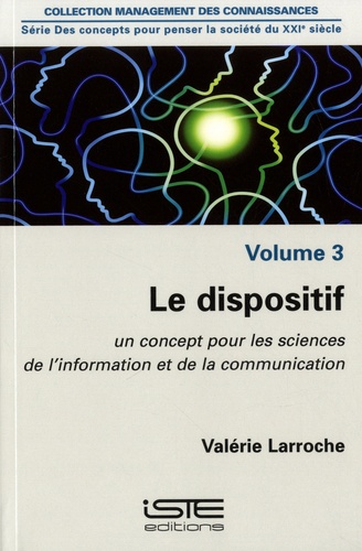 Le dispositif. Volume 3, Un concept pour les sciences de l'information et de la communication