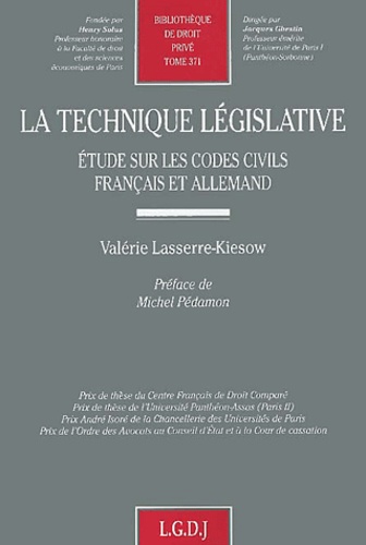 Valérie Lasserre-Kiesow - La Technique Legislative. Etude Sur Les Codes Civils Francais Et Allemand.