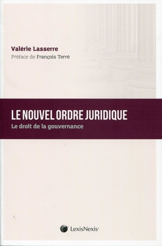 Valérie Lasserre - Le nouvel ordre juridique - Le droit de la gouvernance.